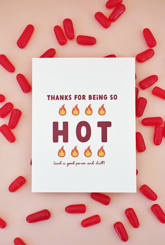 Thanks for Being So Hot - Greeting Card